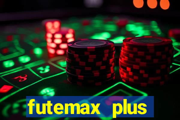 futemax plus futebol ao vivo